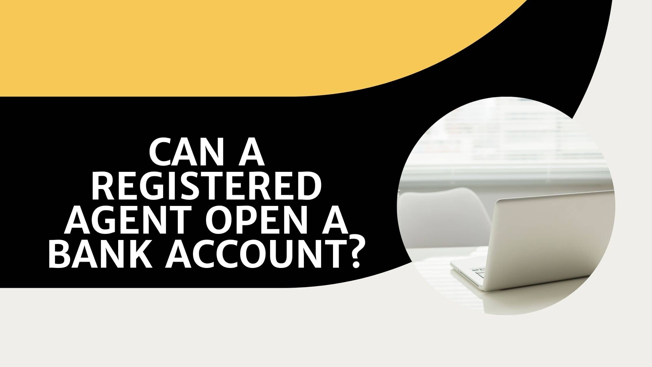 Can a Registered Agent Open a Bank Account?